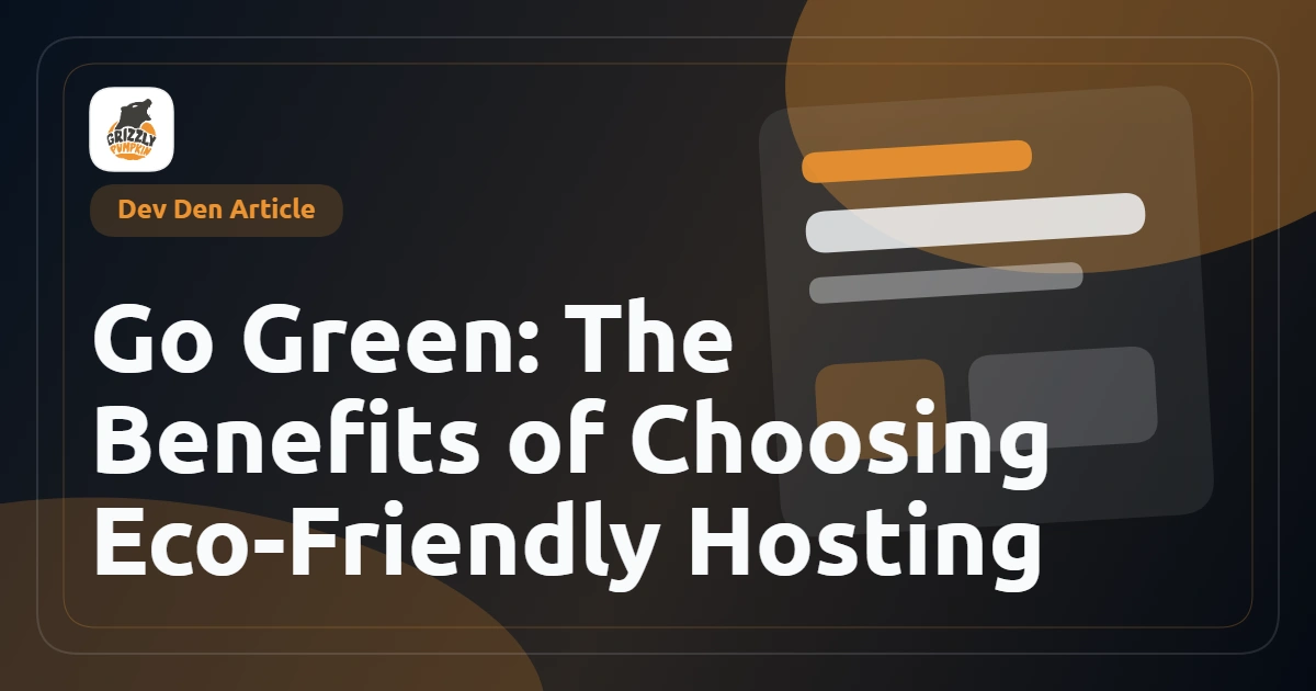 Go Green: The Benefits of Choosing Eco-Friendly Hosting