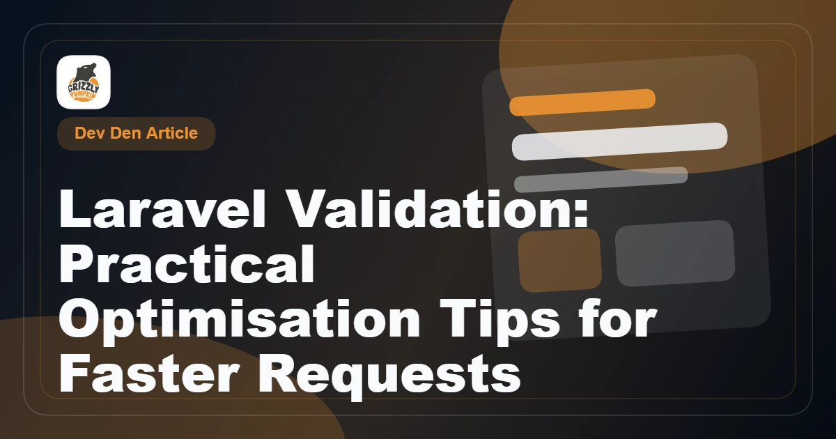 Laravel Validation: Practical Optimisation Tips for Faster Requests