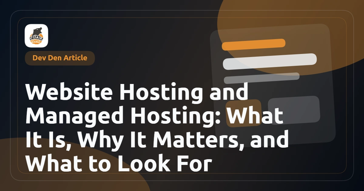 Website Hosting and Managed Hosting: What It Is, Why It Matters, and What to Look For