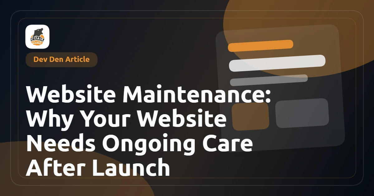 Website Maintenance: Why Your Website Needs Ongoing Care After Launch